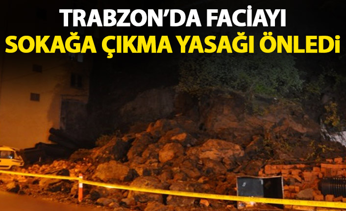 Trabzon'da faciayı sokağa çıkma yasağı engelledi