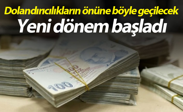 Dolandırıcılıkların önüne böyle geçilecek! Yeni dönem başladı