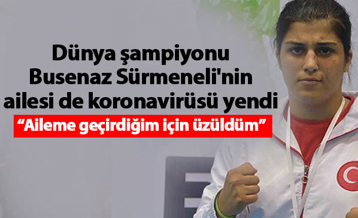 Dünya şampiyonu Busenaz Sürmeneli'nin ailesi de "immün plazma" bağışçısı oldu