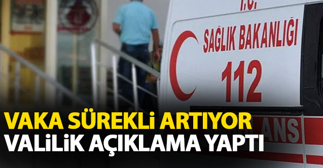Vaka sayısı giderek artıyor! Valilik açıklama yaptı