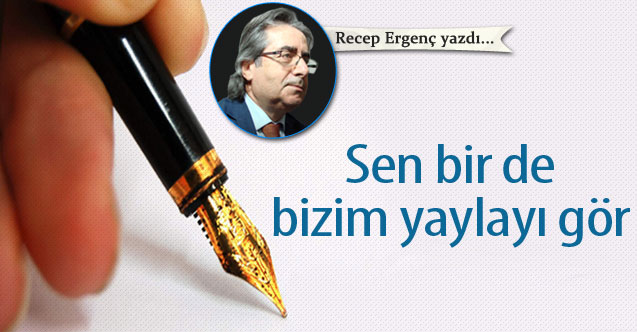 Sen bir de bizim yaylayı gör