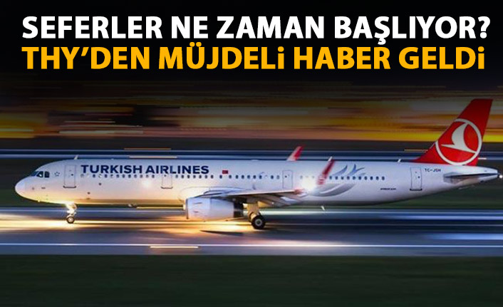 THY'den açıklama! İç ve dış hat seferleri ne zaman başlayacak?