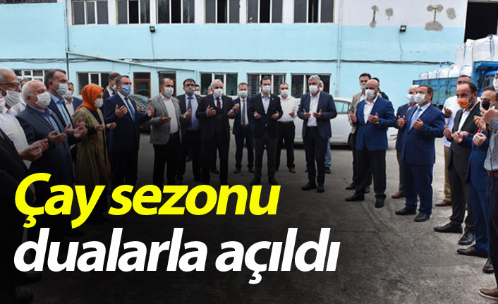 Çay sezonu dualarla açıldı