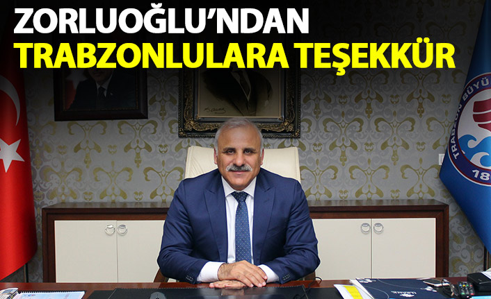 Zorluoğlu'ndan Trabzonlulara teşekkür