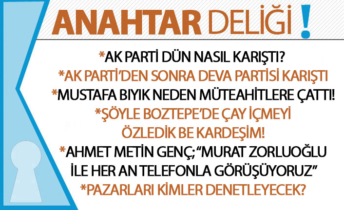 Anahtar Deliği 30.05.2020 AK Parti ve DEVA Partisi’nde Tartışmalar Sürüyor, Yomra’da Ruhsat Krizi