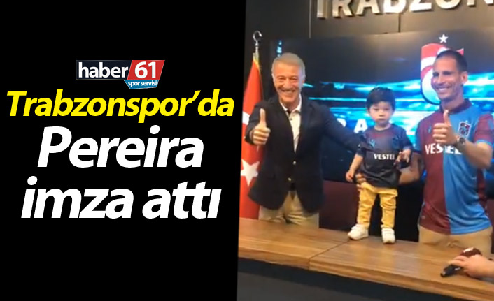 Trabzonspor'da Pereira imza attı