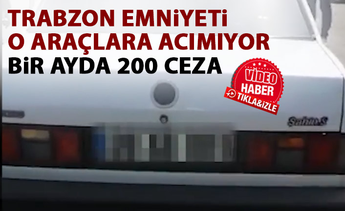 Emniyet o araçlara acımadı! Bir ayda 200 ceza
