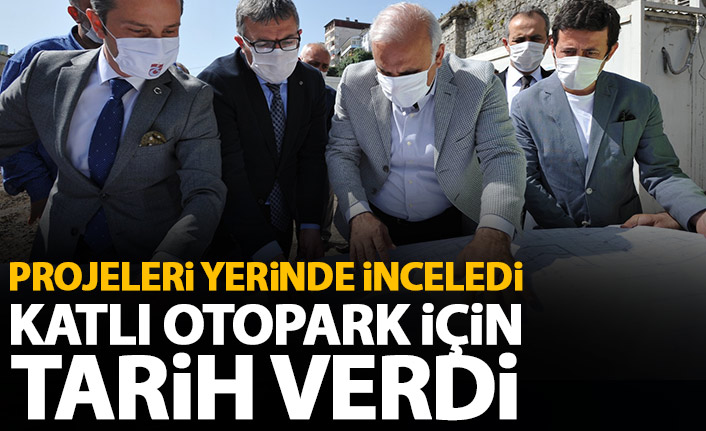 Zorluoğlu projeleri yerinde inceledi! Katlı otopark için tarih verdi