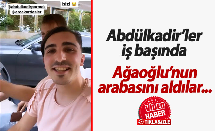 Abdülkadir Ömür ve Abdülkadir Parmak Ağaoğlu'nun arabasını alırsa..