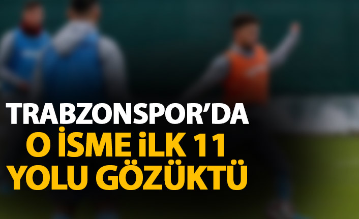 Trabzonsporlu futbolcuya ilk 11 yolu gözüktü