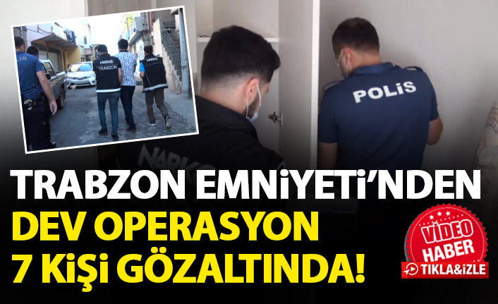 Trabzon’da uyuşturuculara darbe! 10 farklı olay 10 farklı adres…