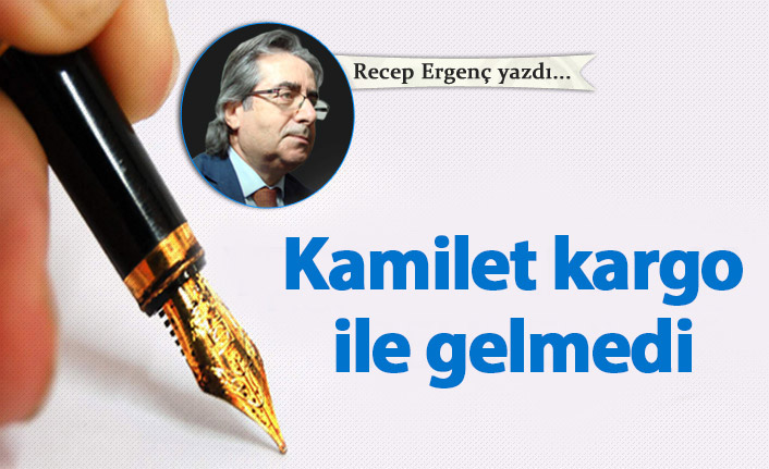 Kamilet kargo ile gelmedi