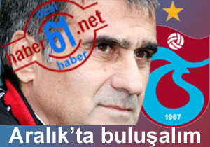 GÜNEŞ: Aralıkta konuşalım