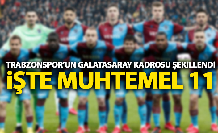 Trabzonspor'un Galatasaray 11'i şekillendi