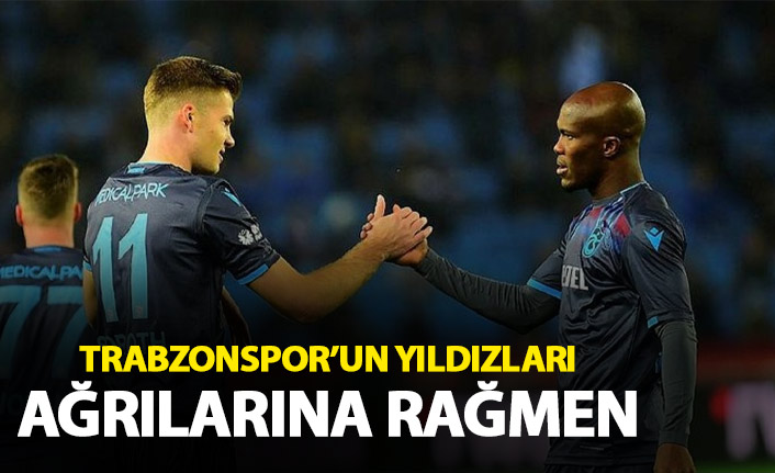Trabzonspor'un yıldızları ağrılarına rağmen