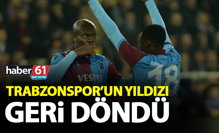 Trabzonspor’un yıldızı geri döndü