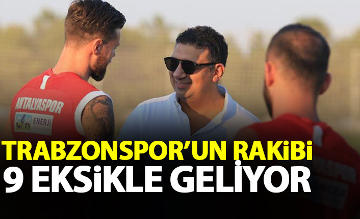 Trabzonspor'un rakibi 9 eksikle geliyor