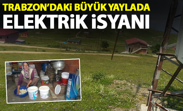 Trabzon'da Büyük Yayla'da elektrik isyanı