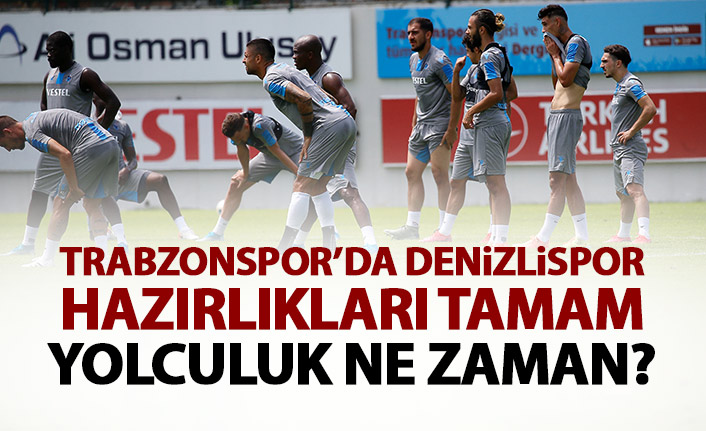 Trabzonspor, Denizlispor maçı hazırlıklarını tamamladı