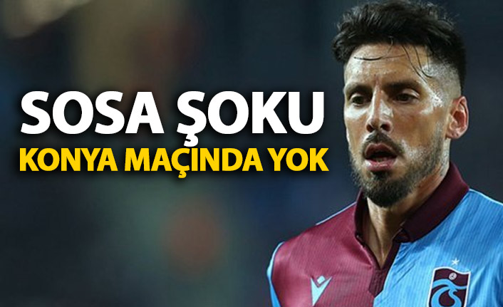 Trabzonspor’da Sosa şoku! Konyaspor maçında yok
