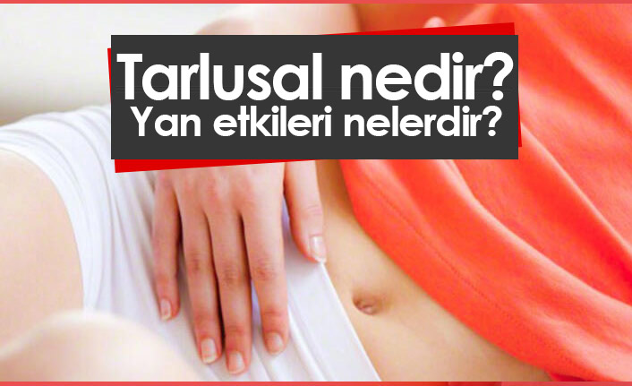 Tarlusal nedir, nasıl kullanılır? Tarlusal yan etkileri