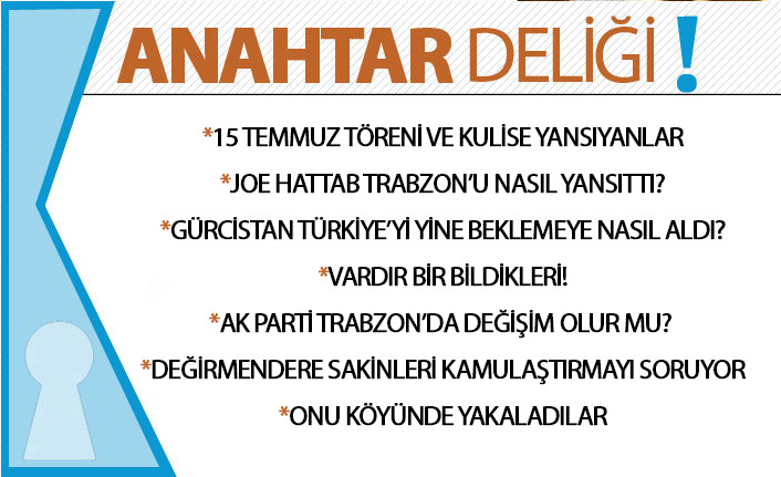 Anahtar Deliği 16.07.2020 Trabzon’da 15 Temmuz’dan AK Parti kulislerine: Haftanın dikkat çeken gelişmeleri