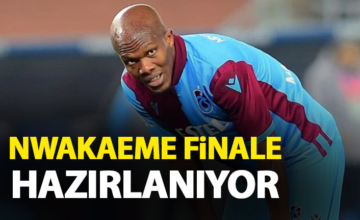 Nwakaeme finale hazırlanıyor