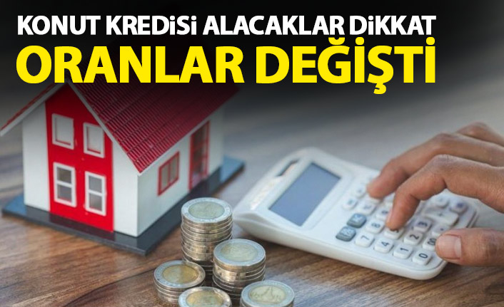 Konut kredisi kullanacaklar dikkat! Oranlar değişti