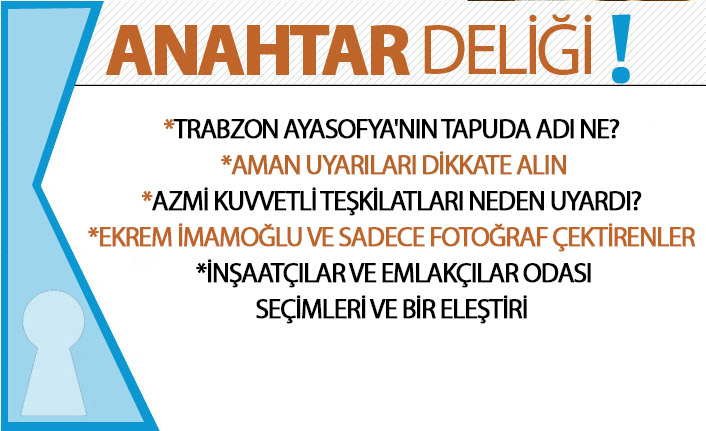 Anahtar Deliği 27.07.2020 : Trabzon Ayasofya’nın tapudaki adı ne?