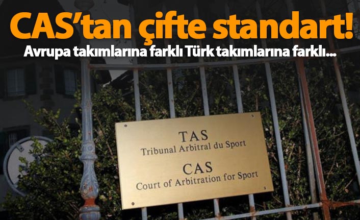 CAS'tan çifte standart!