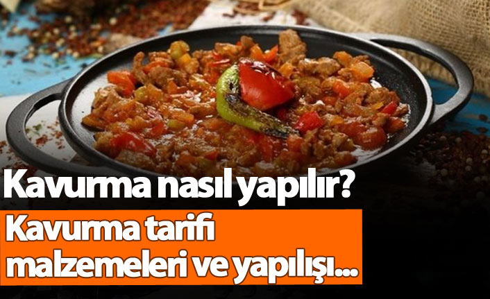 Kavurma nasıl yapılır? Kavurma tarifi, malzemeleri ve yapılışı...