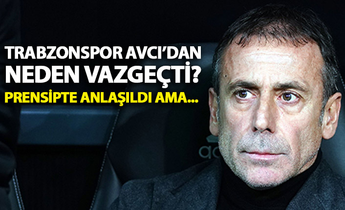 Trabzonspor Abdullah Avcı'dan neden vazgeçti?