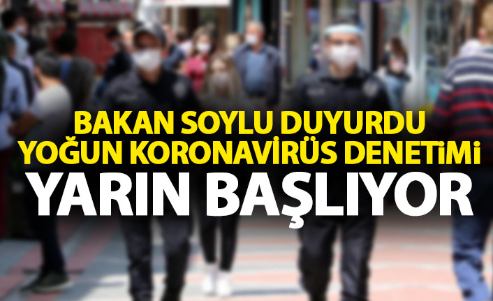 Bakan duyurdu! Türkiye genelinde yoğun koronavirüs denetimi başlıyor