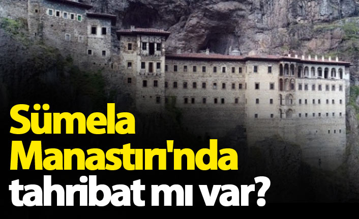 Sümela Manastırı'ndaki frekslerde tahribat oluştuğu iddiası