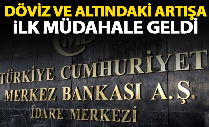 Döviz ve altındaki artışa ilk müdahale geldi