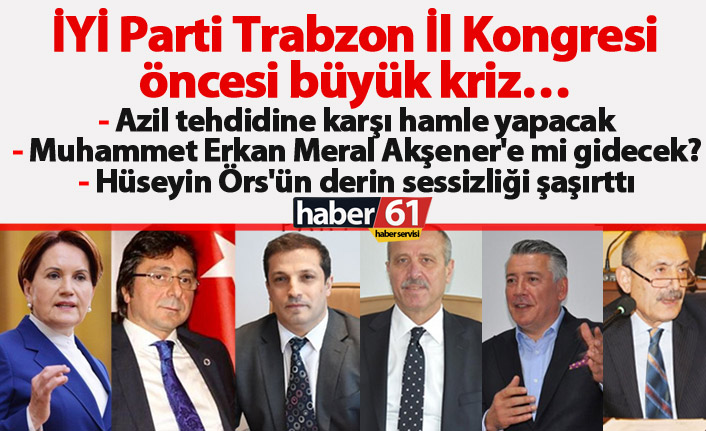 İYİ Parti Trabzon İl Kongresi öncesi büyük kriz…