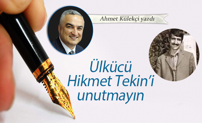 Ülkücü Hikmet Tekin'i unutmayın