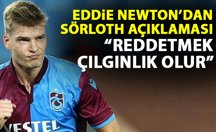 Eddie Newton'da Sörloth açıklaması: Reddetmek çılgınlık olur