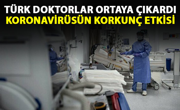 Türk doktorlar ortaya çıkardı! Koronavirüsün korkunç etkisi