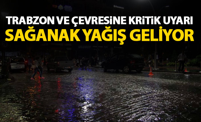 Trabzon ve Rize'ye sağanak yağış uyarısı