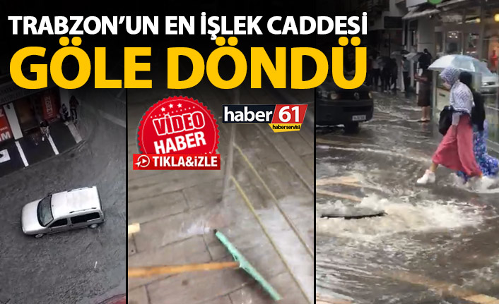 Trabzon'un en işlek caddesini su bastı