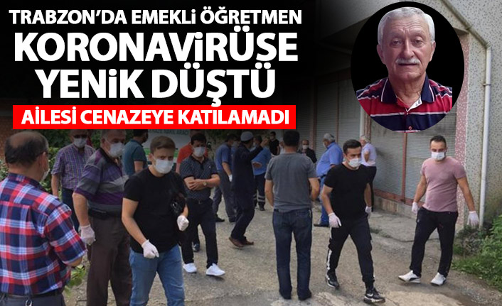 Trabzon’da emekli öğretmen koronavirüse yenildi