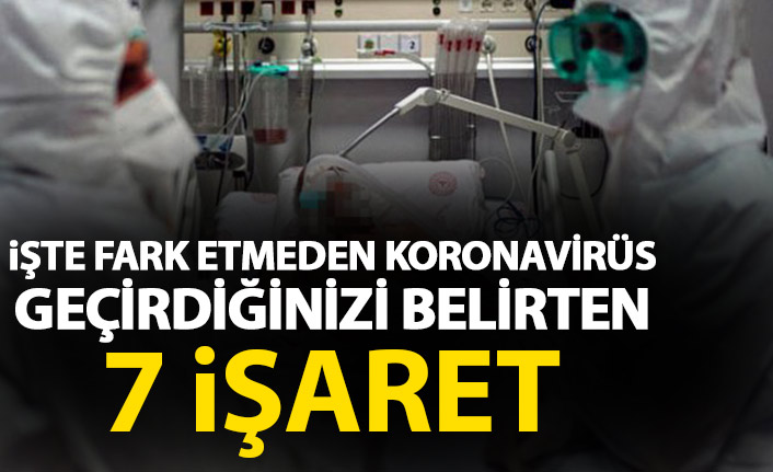 İşte fark etmeden korona geçirdiğinizi gösteren 7 işaret