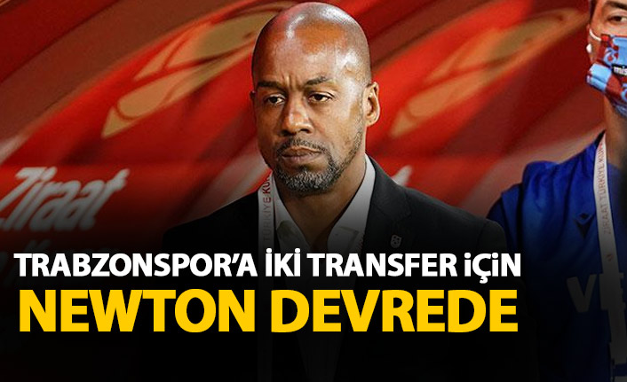 Trabzonspor'da iki transfer için Newton devrede