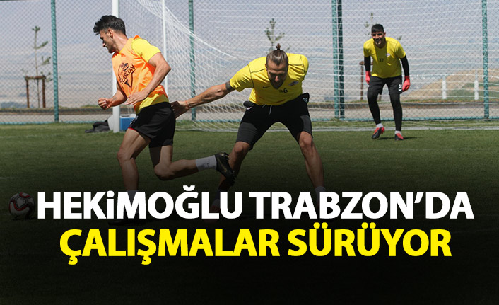 Hekimoğlu Trabzon sabah antrenmanında tempoyu artırdı