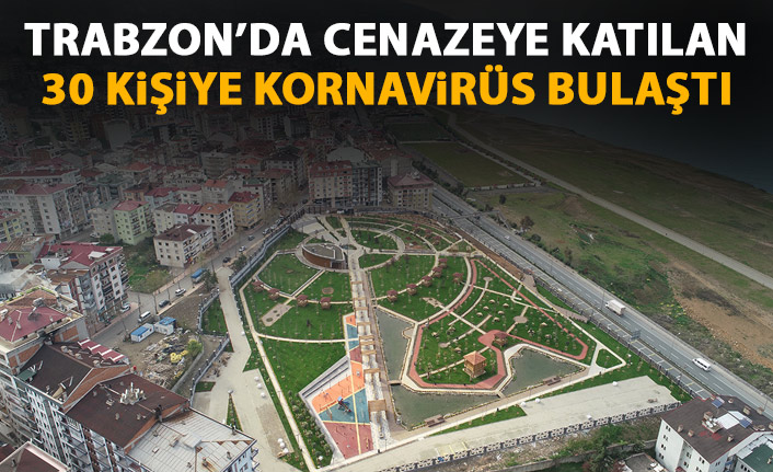 Trabzon’da cenaze sonrası 30 koronavirüs vakası