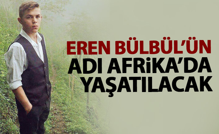 Eren Bülbül'ün adı Afrika'da yaşatılacak
