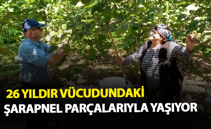 26 yıldır vücundaki şarapnellerle yaşıyor