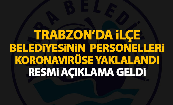 Yomra Belediyesi'nde koronavirüs şoku! Resmi açıklama geldi