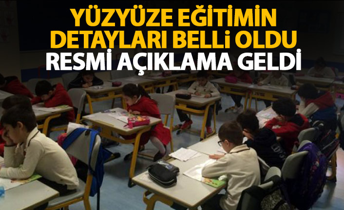 Yüz yüze eğitimin detayları belli oldu! Resmi açıklama geldi